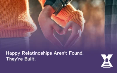 Happy Intimate Relationships Aren’t Found. They’re Built.