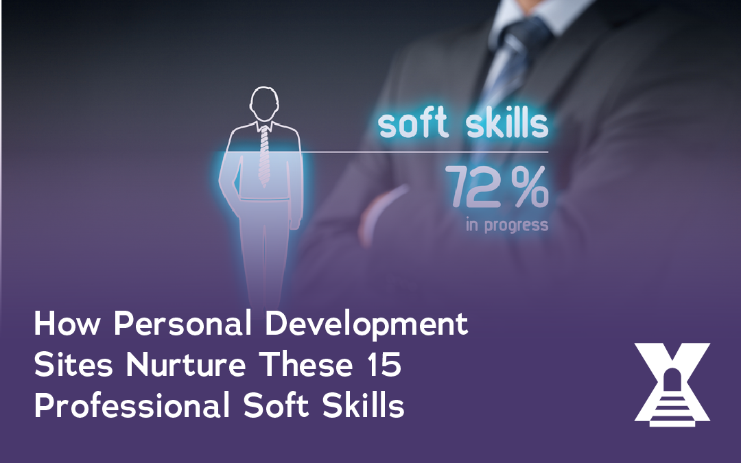 How Personal Development Sites Nurture These 15 Professional Soft Skills